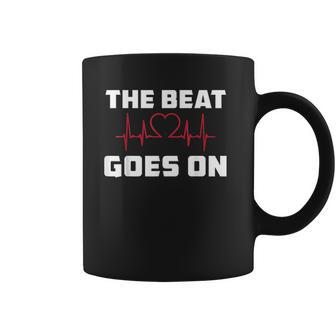 The Beat Goes On Open Heart Surgery Recovery Men Women Gift Coffee Mug | Favorety CA