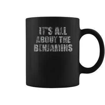 It Is All About The Benjamins 100 Dollar Coffee Mug | Favorety UK