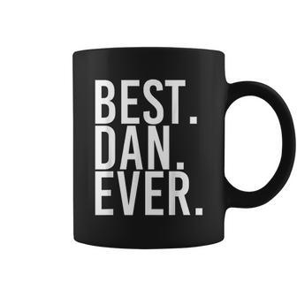 Best Dan Ever Funny Men Fathers Gift Idea Coffee Mug | Favorety