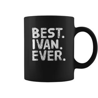 Best Ivan Ever Coffee Mug | Favorety