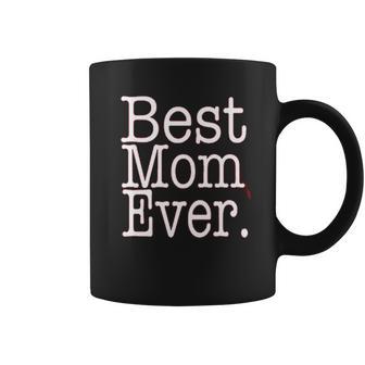 Best Mom Ever Funny Mothers Day Cute Gift For Mother Coffee Mug | Favorety