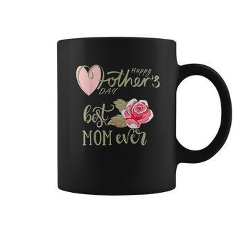 Best Mom Ever Happy Mothers Day Interesting Gift For Mom Coffee Mug | Favorety