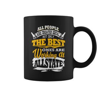 The Best Ones Are Working At Allstate Coffee Mug | Favorety