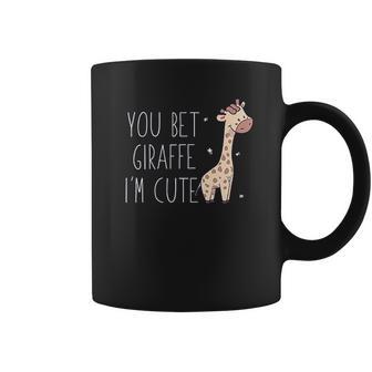 You Bet Giraffe I Am Cute Coffee Mug | Favorety