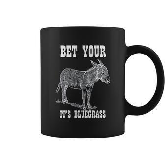 Bet Your Its Bluegrass Music Coffee Mug | Favorety CA