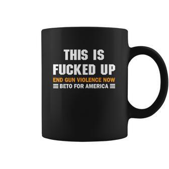 Beto Orourke For America This Is Fucked Up President Gift Graphic Design Printed Casual Daily Basic Coffee Mug | Favorety DE