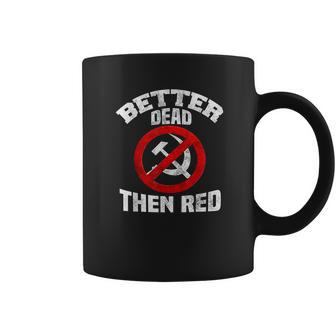 Better Dead Than Red Anti Socialism Anti Communism Coffee Mug | Favorety DE