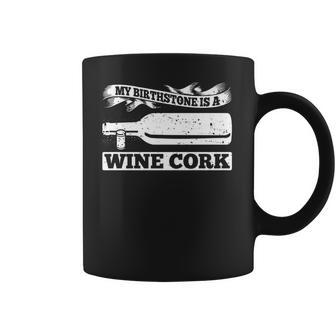 My Birthstone Is A Wine Cork 21541 Coffee Mug | Favorety