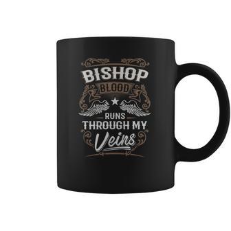 Bishop Shirt Bishop Blood Runs Through My Veins - Bishop Tee Shirt Bishop Hoodie Bishop Family Bishop Tee Bishop Name Bishop Lover Coffee Mug | Favorety CA