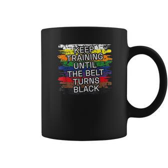 Black Belt Keep Training Martial Art Karate Tae Kwon Do Kick Coffee Mug | Favorety