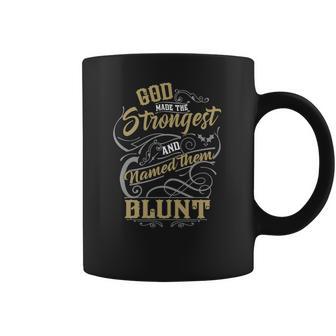 Blunt Shirt God Made The Strongest And Named Them Blunt - Blunt T Shirt Blunt Hoodie Blunt Family Blunt Tee Blunt Name Blunt Lover Coffee Mug | Favorety UK