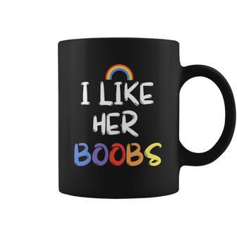 I Like Her Boobs Rainbow Pride Month Coffee Mug | Favorety AU