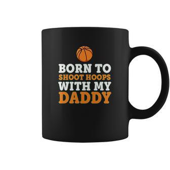 Born To Shoot Hoops With My Daddy Baby Coffee Mug | Favorety UK