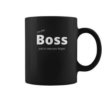 Im The Boss Just In Case You Forgot Funny Cute Men Women Coffee Mug | Favorety DE