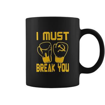 I Must Break You Drago Boxing Movie 80S Coffee Mug | Favorety