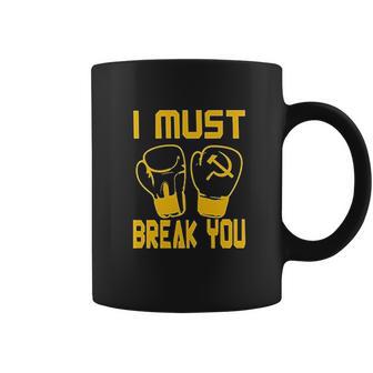 I Must Break You Drago Boxing Movie Coffee Mug | Favorety CA