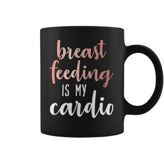 Breastfeeding Is My Cardio Rose Gold Print For Mamas Coffee Mug | Favorety CA