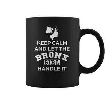 Bronx Girl - Keep Calm And Let The Handle It Coffee Mug | Favorety DE