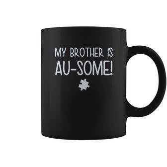 My Brother Is Au Some Autism Awareness Coffee Mug | Favorety CA