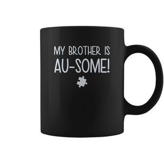 My Brother Is Ausome Autism Awareness Siblings Coffee Mug | Favorety DE