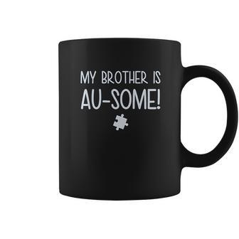 My Brother Is Ausome Awareness Siblings Coffee Mug | Favorety AU