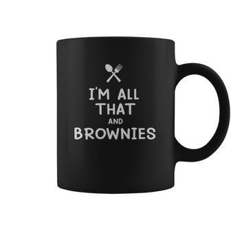 I Am All That And Brownies Funny Eating Food Lovers Coffee Mug | Favorety UK