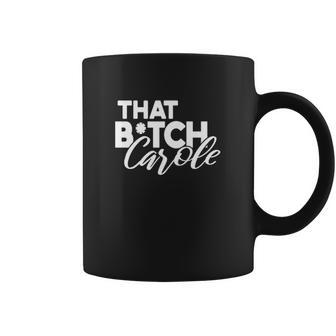 That Btch Carole Coffee Mug | Favorety CA