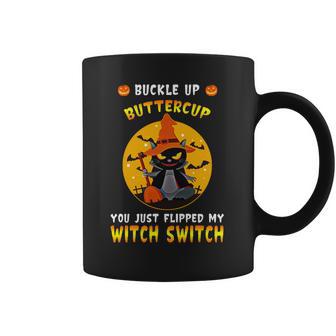 Buckle Up Buttercup You Just Flipped My Switch Coffee Mug | Favorety