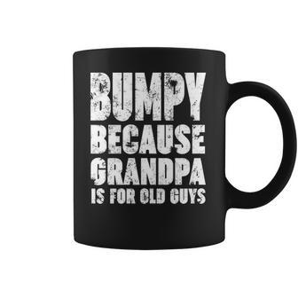 Bumpy Because Grandpa Is For Old Guys Funny Gift Coffee Mug | Favorety CA