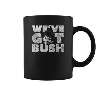 We Have Got Bush Coffee Mug | Favorety AU