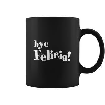 Bye Felicia Men S T-Shirt Shirt Coffee Mug | Favorety AU