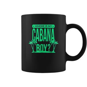 Where Is My Cabana Boy Coffee Mug | Favorety UK