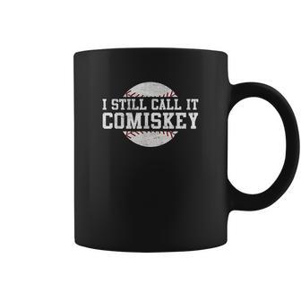 I Still Call It Comiskey Retro Funny Baseball Coffee Mug | Favorety AU