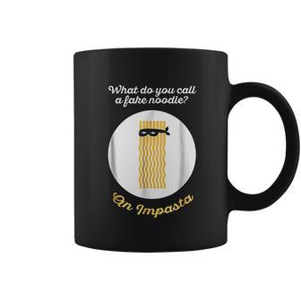 What Do You Call A Fake Noodle An Impasta Pasta Coffee Mug | Favorety UK