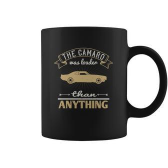 The Camaro Was Louder Than Anything Coffee Mug | Favorety DE