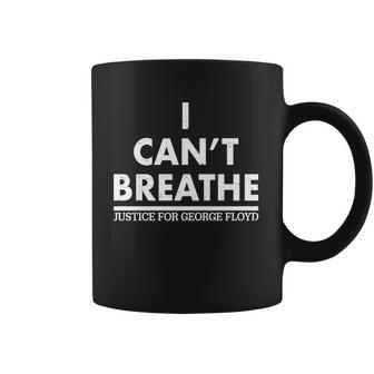I Cant Breathe Justice For George Floyd Support Blm Coffee Mug | Favorety