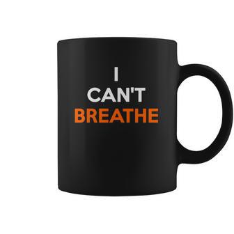 I Cant Breathe Orange Coffee Mug | Favorety AU