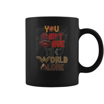 You Cant Save The World Alone Coffee Mug | Favorety