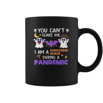 You Cant Scare Me I Am A Registered Nurse During A Pandemic Halloween Nurse Ghosts Coffee Mug | Favorety DE