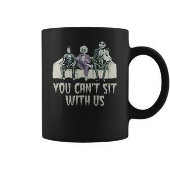 You Cant Sit With Us Coffee Mug | Favorety