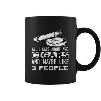 All I Care About Are Cigars And Maybe Like 3 People Cigar Graphic Design Printed Casual Daily Basic Coffee Mug | Favorety UK