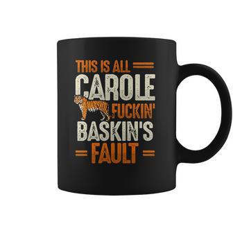 This Is Carole Baskin Fault Tiger Funny Coffee Mug | Favorety UK