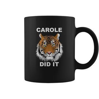 Carole Did It Carole Baskin Did It Tiger Carole Coffee Mug | Favorety CA