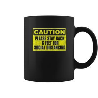 Caution Please Stay Back 6 Feet For Social Distancing Coffee Mug | Favorety