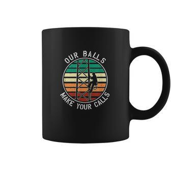 Cell Tower Climber Our Balls Make Your Calls Climbing Coffee Mug | Favorety UK