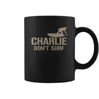 Charlie Don’T Surf T-Shirt Coffee Mug | Favorety CA