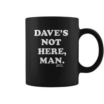 Cheech And Chong Dave Not Here Coffee Mug | Favorety AU