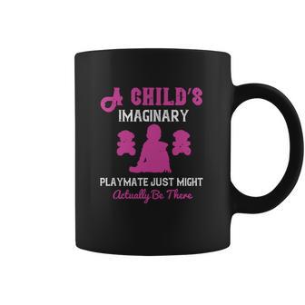 A Child’S Imaginary Playmate Just Might Actually Be There Coffee Mug | Favorety UK