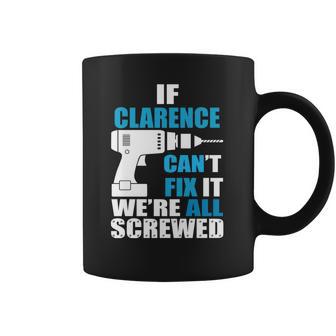 If Clarence Cant Fix It Were All Screwed Daddy Shirt Funny Coffee Mug | Favorety UK