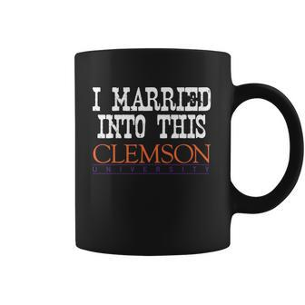 Clemson University Married Into I Married Into This Coffee Mug | Favorety DE